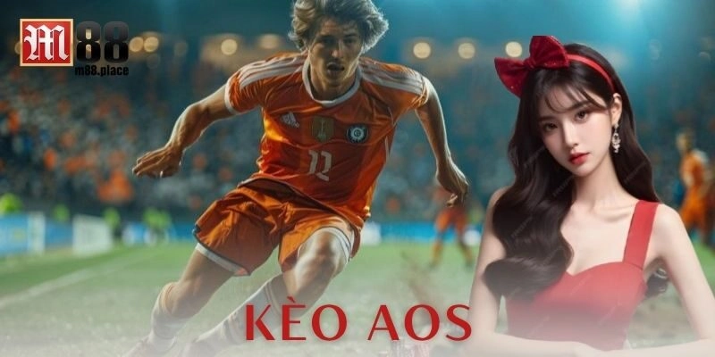Chiến thuật tối ưu cho kèo Aos