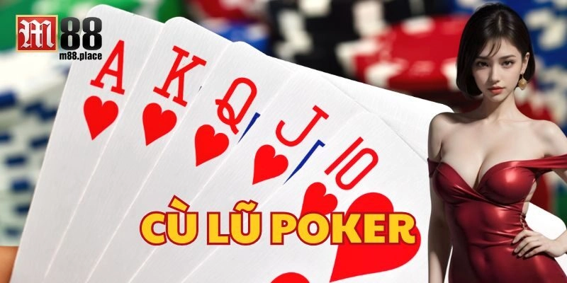 Khám Phá Sức Mạnh Cù Lũ Poker – Cách Đánh Bại Mọi Đối Thủ