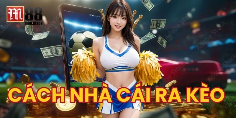 Những phương án ra kèo nhà cái thường sử dụng